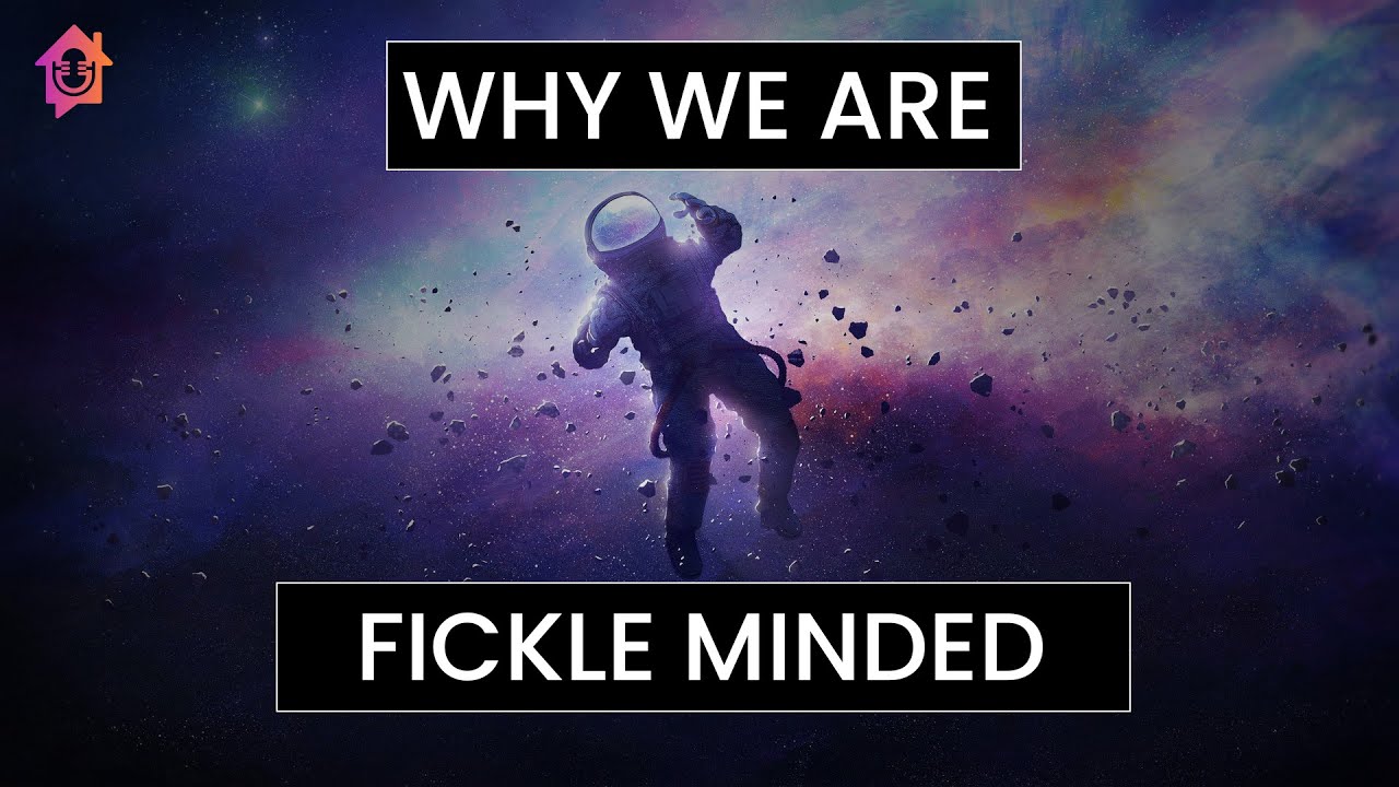 Why We Are Fickle Minded - Kapil Gupta MD