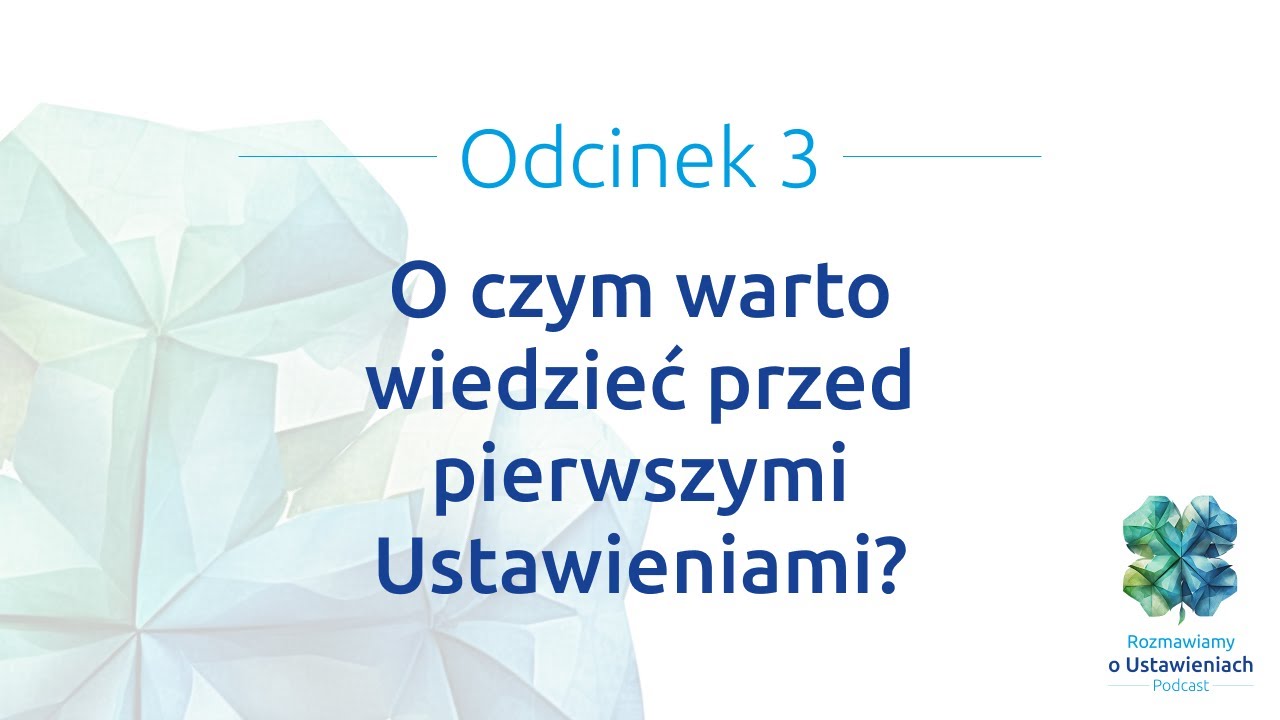 #3: O czym warto wiedzieć przed pierwszymi Ustawieniami?