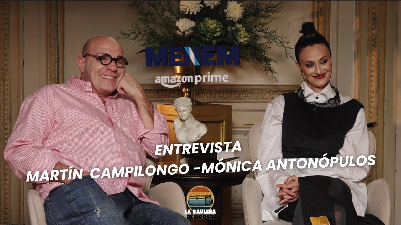 Entrevista a Mónica Antonópulos y Martin Campilongo - Menem, La Serie - La Baulera del Coso
