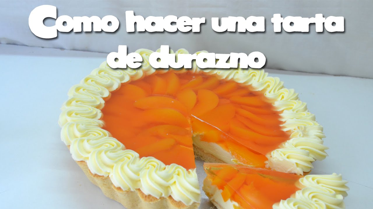 Como hacer una Tarta de durazno