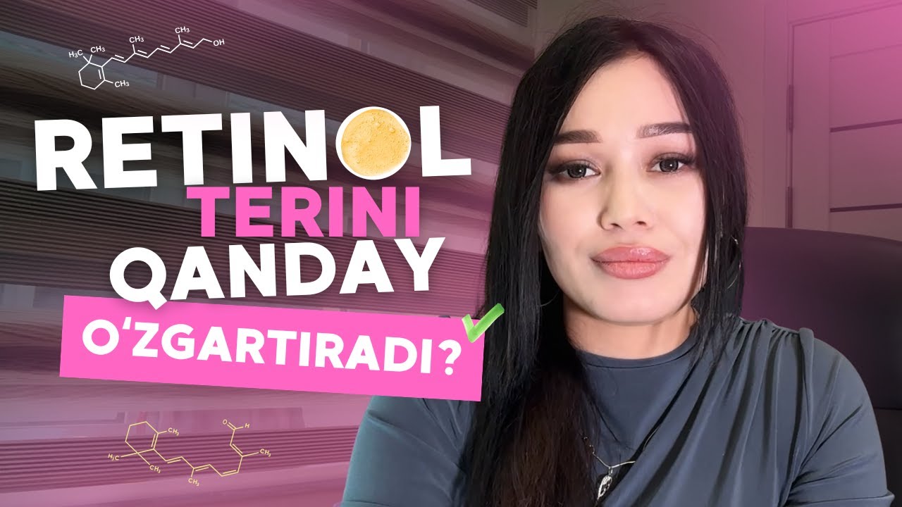 NEGA HAMMA RETINOL HAQIDA GAPIRMOQDA? UNING HAQIQIY TA’SIRINI O‘RGANAMIZ! - COMAX.UZ