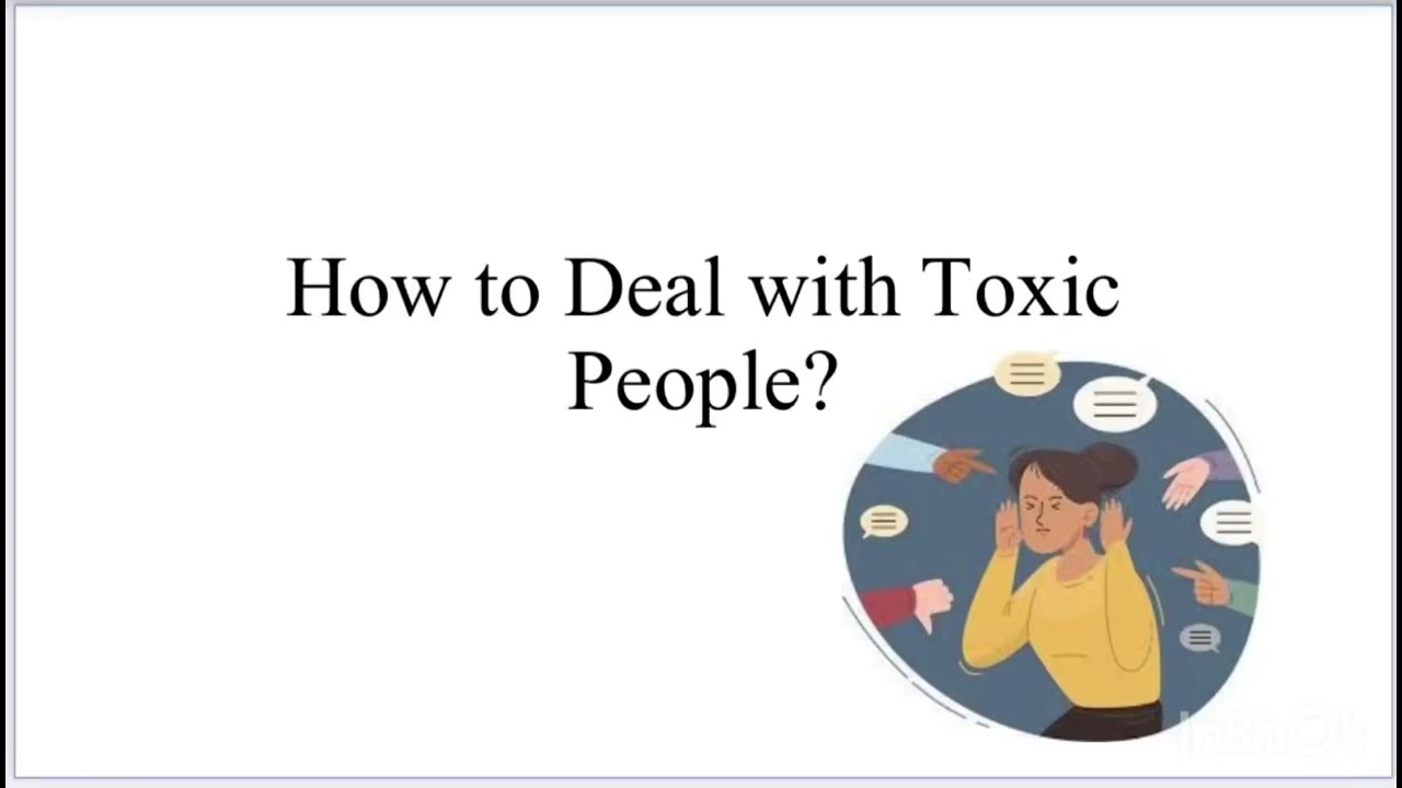 How to Deal with Toxic People?
