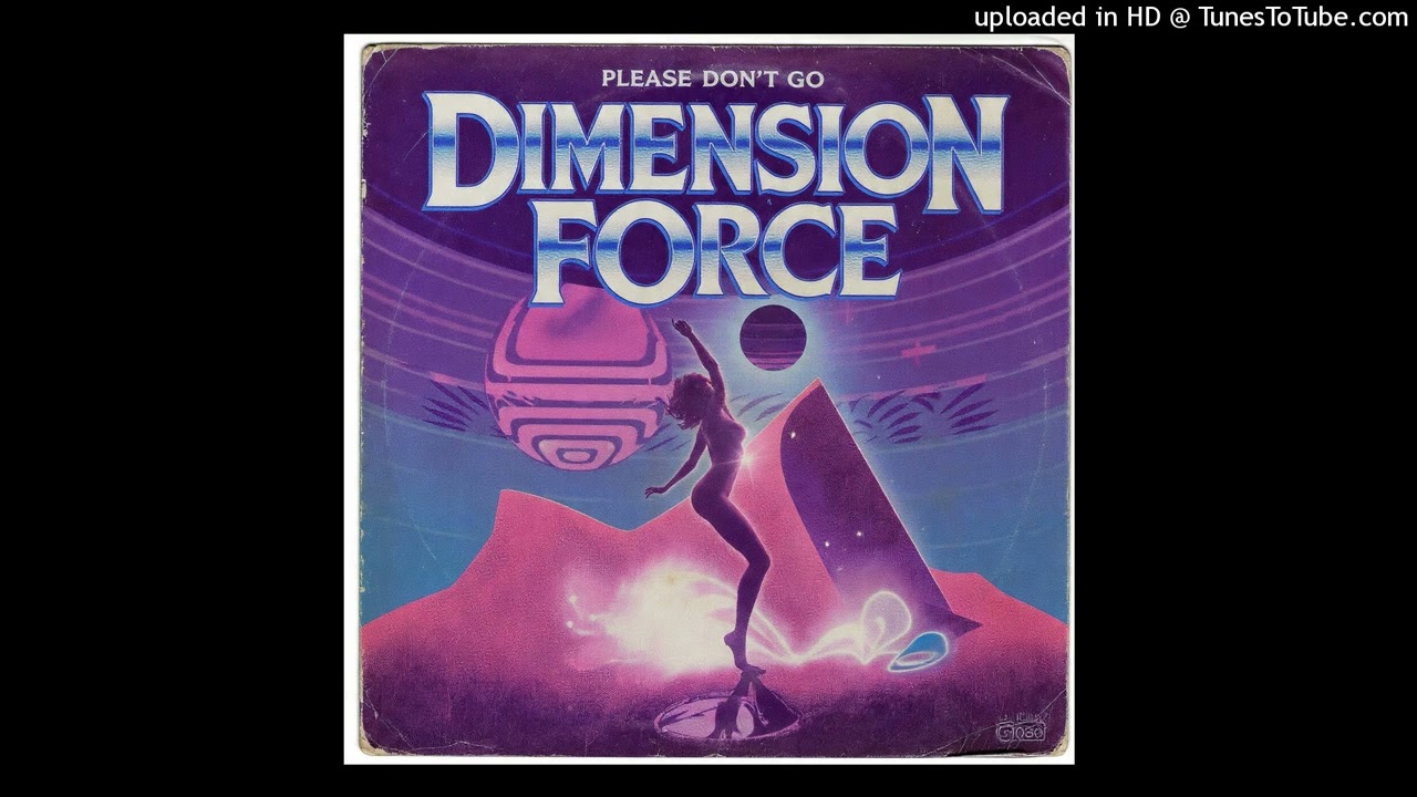 Dimension Force - Please Don&rsquo;t Go - 1983 (Boogie Funk)