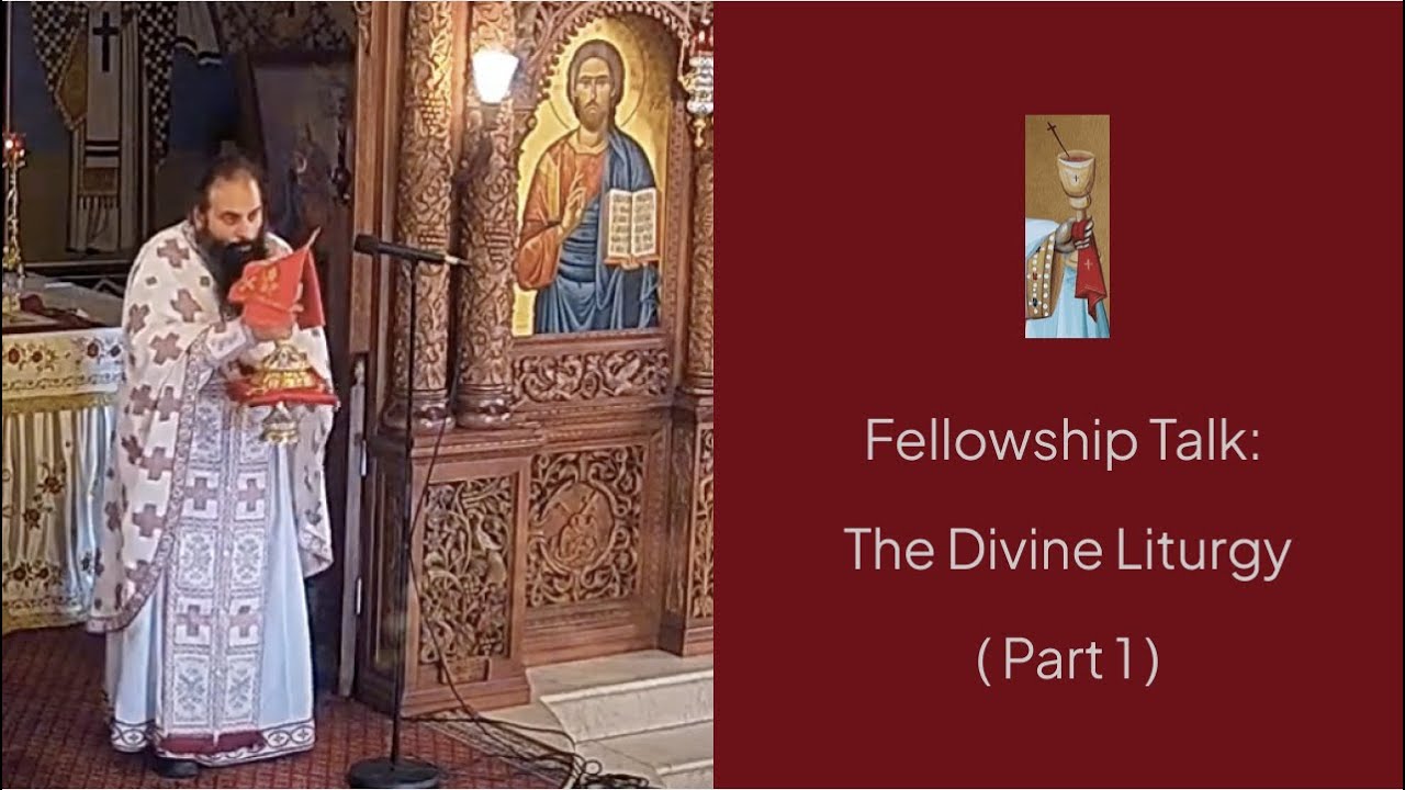 Fellowship Talk: The Divine Liturgy - Part 1 (10/11/22)