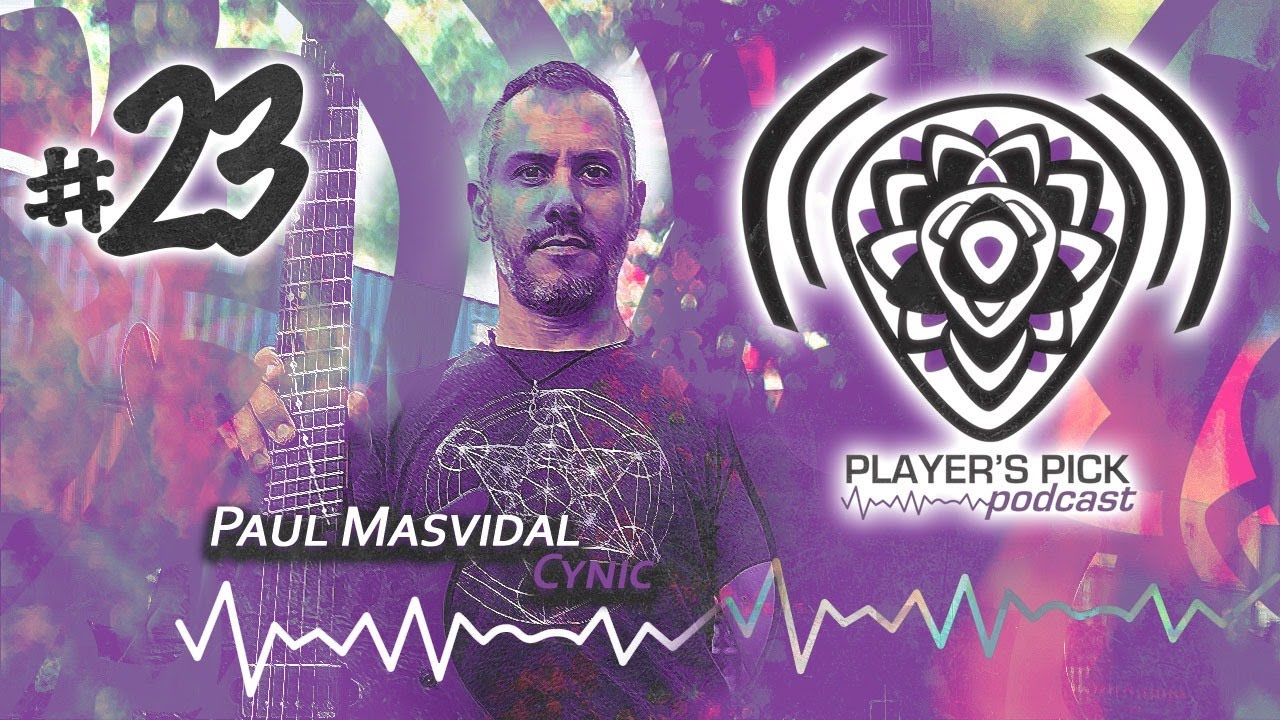 #23 Player's Pick Podcast - Paul Masvidal - Cynic