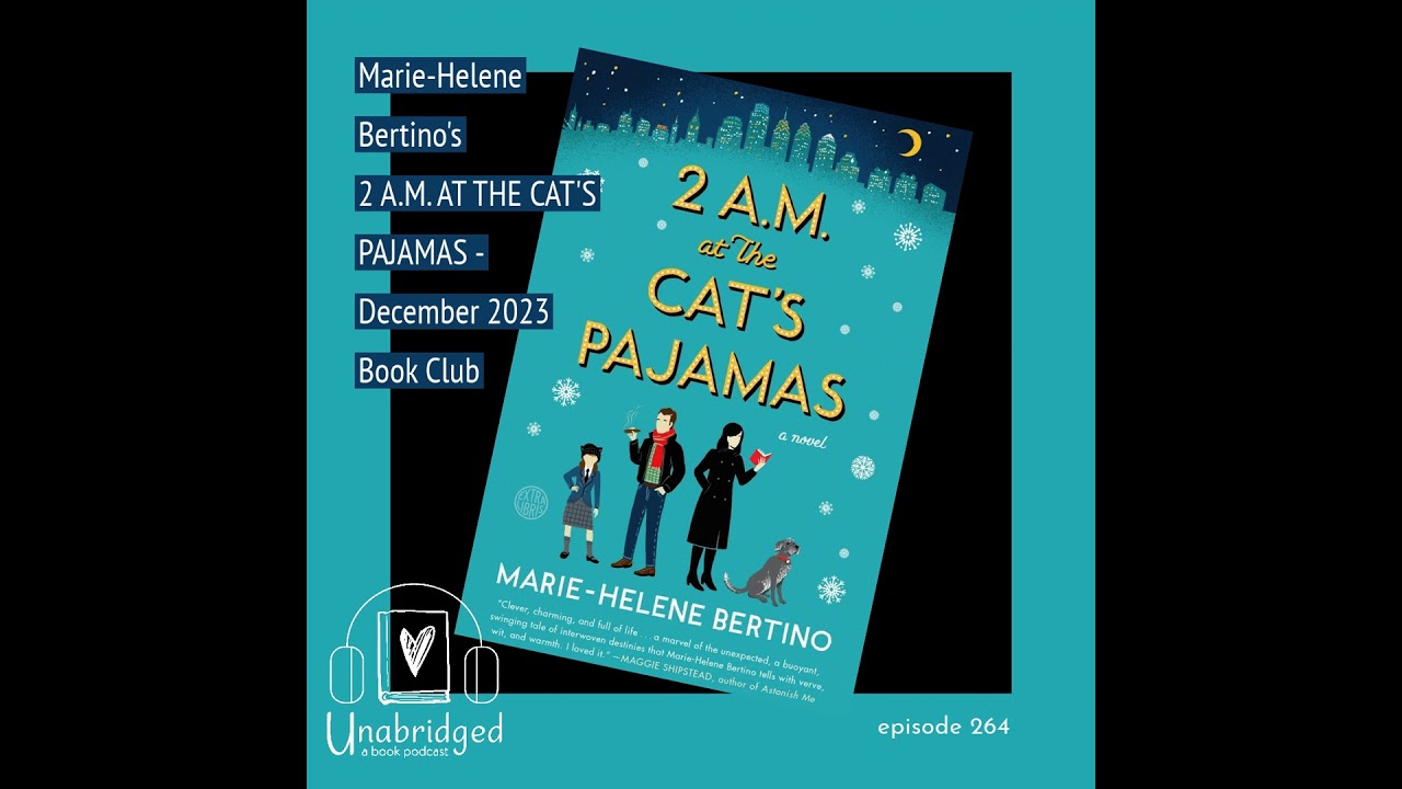 Marie-Helene Bertino’s 2 AM AT THE CAT’S PAJAMAS - December 2023 Book Club