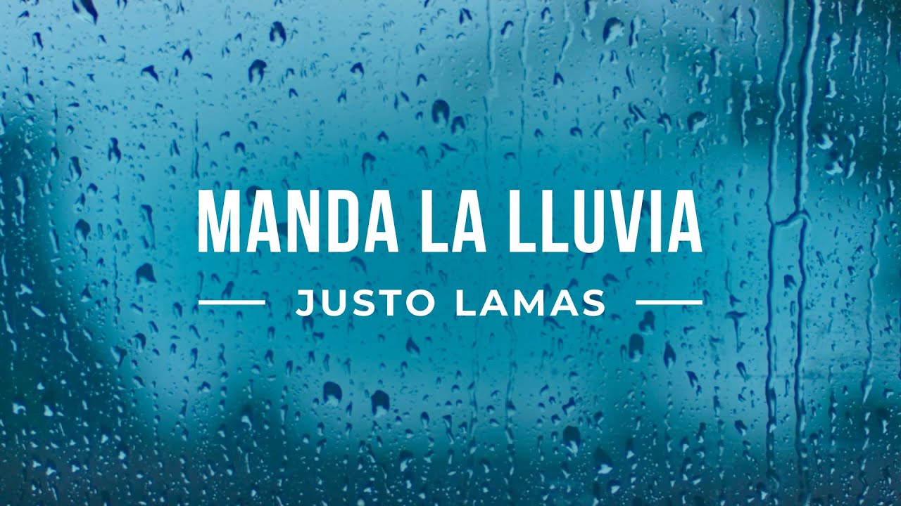 Manda la lluvia | Justo Lamas - Video Lyrics