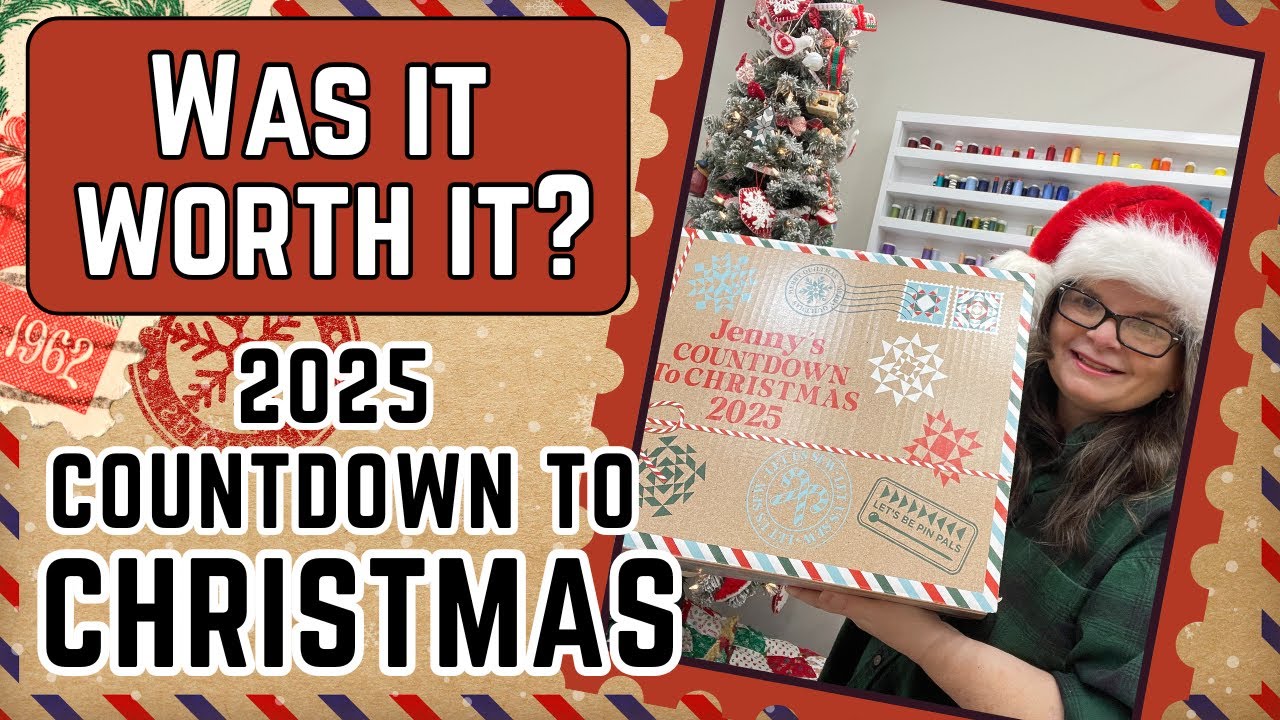 Was It Worth It? || Jenny's Countdown To Christmas 2025 || MSQC Advent Quilt Box!