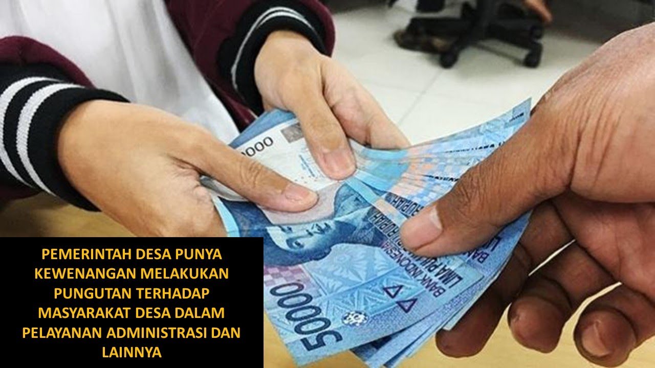 Pemerintah Desa Mempunyai Kewenangan Melakukan Pungutan Terhadap Pelayanan Administrasi Masyarakat