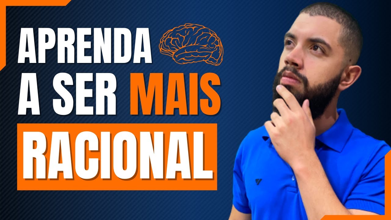 COMO SER MAIS RACIONAL E TER MAIOR REGULAÇÃO EMOCIONAL?