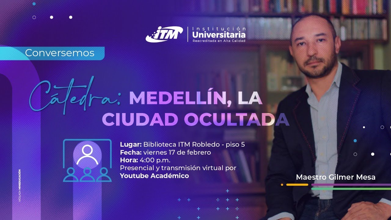 Conversemos: Cátedra: Medellín, la ciudad ocultada