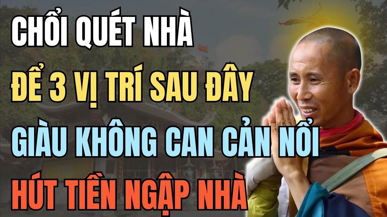 CHỔI QUÉT NHÀ MÀ ĐỂ 3 VỊ TRÍ NÀY, THÌ GIÀU KO AI CẢN NỔI - HÚT TIỀN NGẬP NHÀ, GIÀU SANG PHÚ QUÝ