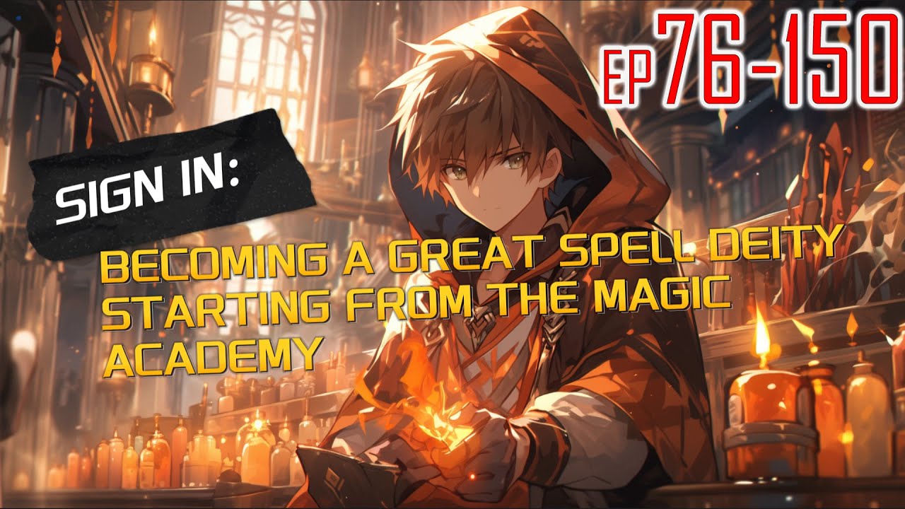 SIGN IN BECOMING A GREAT SPELL DEITY STARTING FROM THE MAGIC ACADEMY 76~150