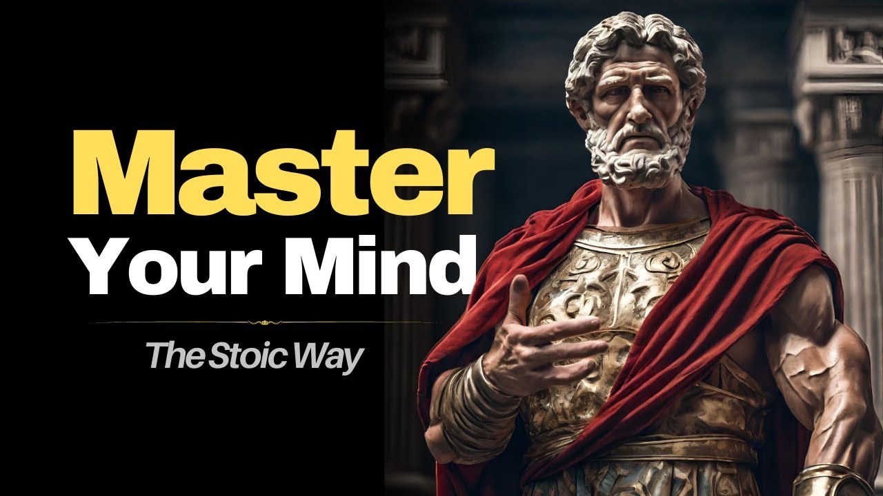 Master Your Mind: The Stoic Way