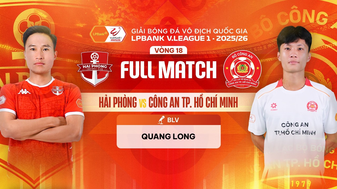 🔴HẢI PH&Ograve;NG - C&Ocirc;NG AN TP.HCM | LPBANK V.LEAGUE 1 - 2025/26
