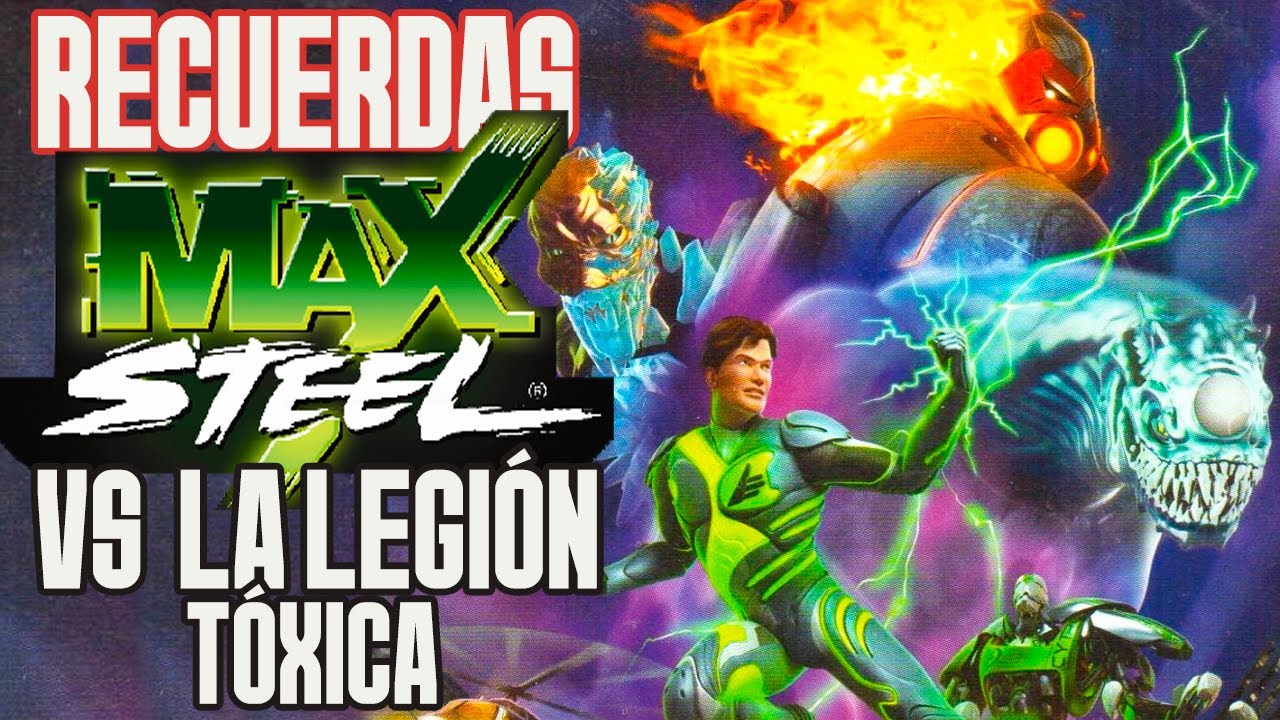 ¿Recuerdas Max Steel vs La Legión Tóxica?