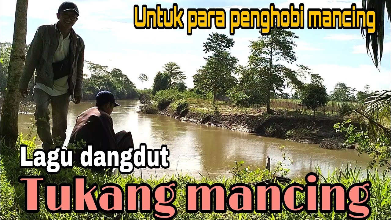 Lagu dangdut - Tukang mancing || Khusus para penggemar mancing