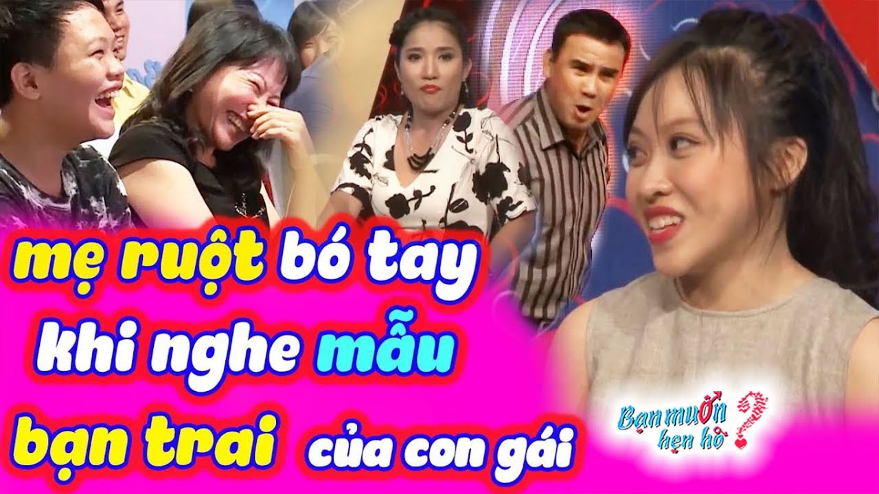 Mẹ Ruột Cũng Lắc Đầu Khi Con Gái Nói Mẫu Bạn Trai Quyền Linh - Cát Tường cười xỉu 🤣 Bạn Muốn Hẹn Hò