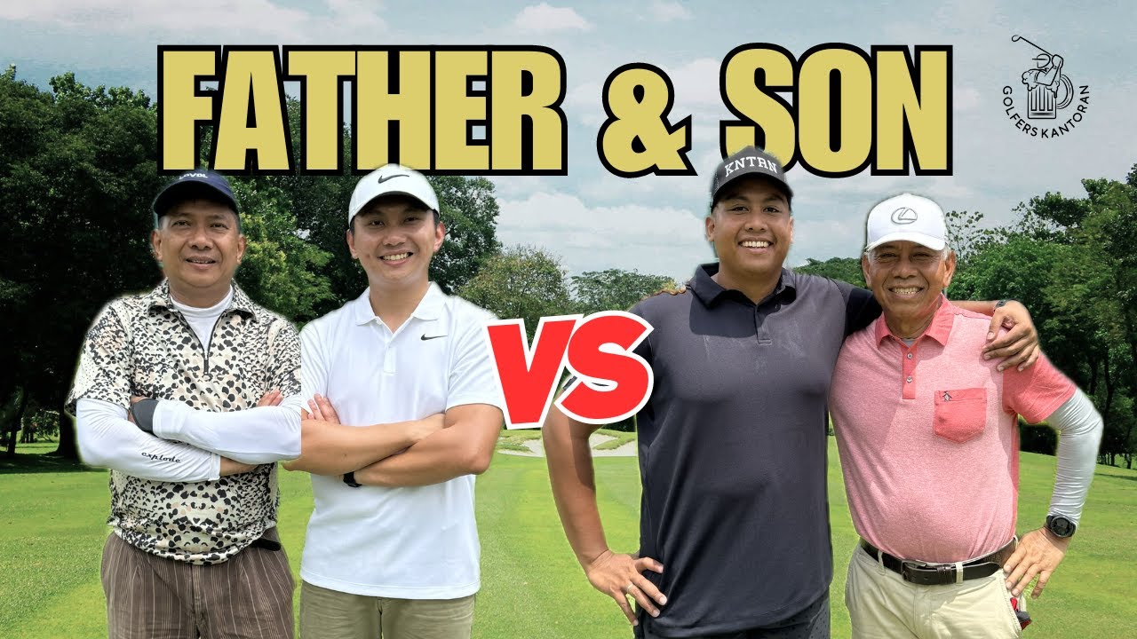 FATHER & SON! - Jakarta Golf Club - Rawamangun - 2v2 Scramble Stroke Play!