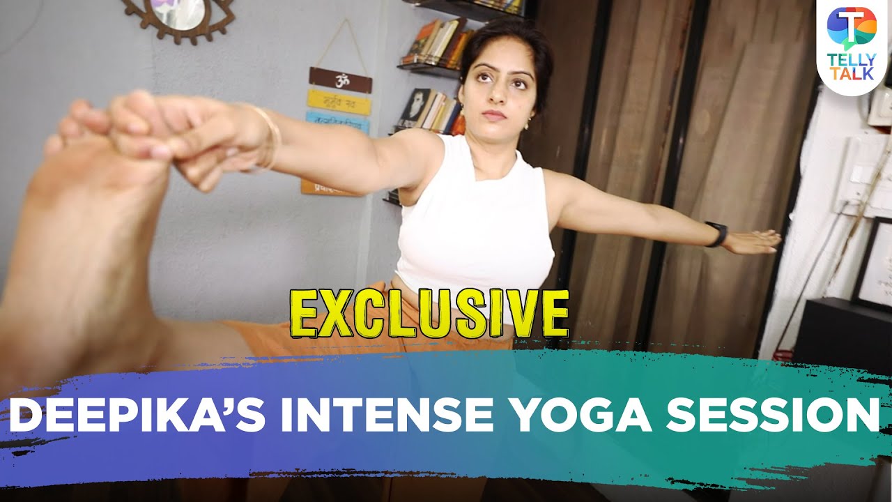 Deepika Singh shares her intense Yoga & workout routine on International Yoga Day 2023 | Exclusive