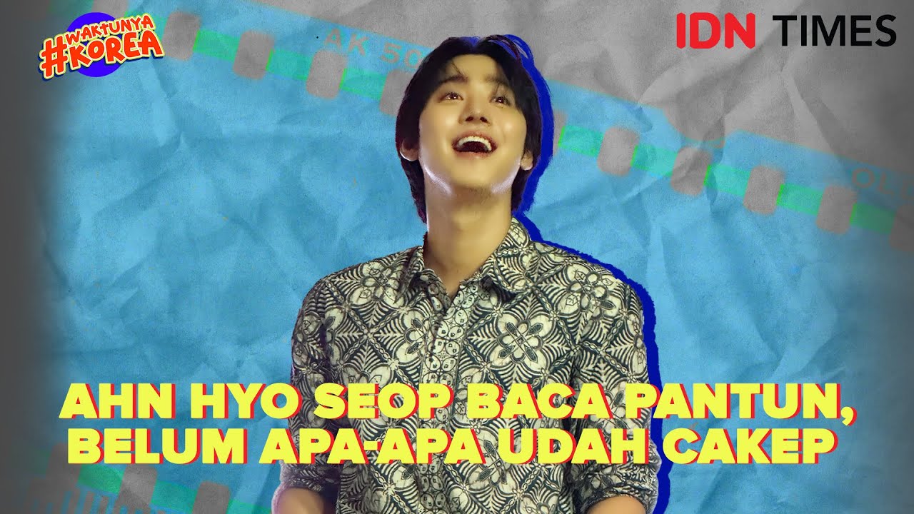 #WaktunyaKorea Ahn Hyo Seop Baca Pantun, Belum Apa-Apa Udah Cakep