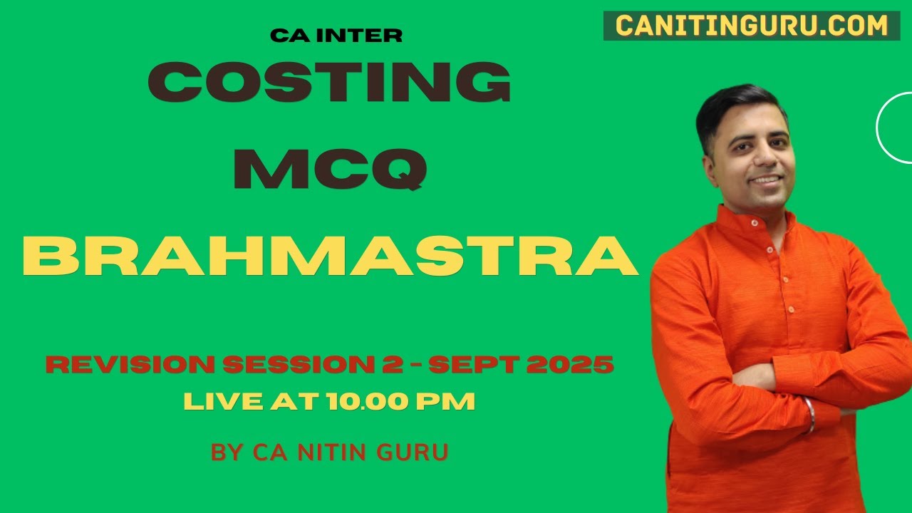 COSTING MCQ BRAHMASTRA l CA Inter l Session 3 l Sept 25 l Must attend ICAI l CA Nitin Guru