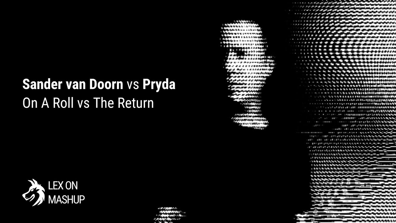 Sander van Doorn vs Pryda - On A Roll vs The Return (Lex On Mashup)