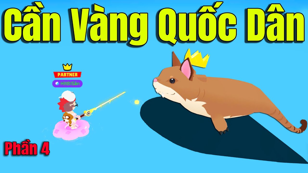 Play Together | Hành Trình Săn Full Cá Bóng 7 Bằng Cây Cần Vàng Quốc Dân - Phần 4