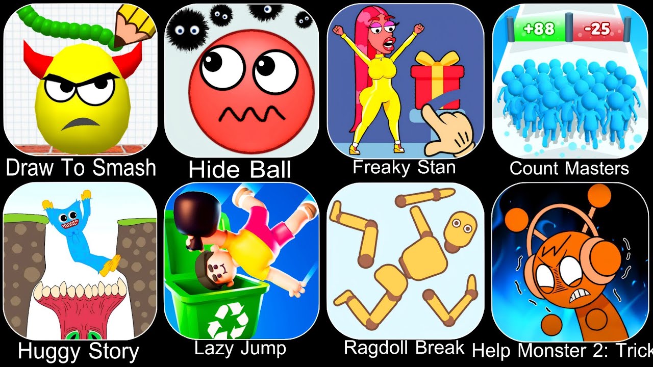 Draw To Smash,Hide Ball,Freaky Stan,Count Masters,Huggy Story,Help Monster,Ragdoll Break,Lazy Jump