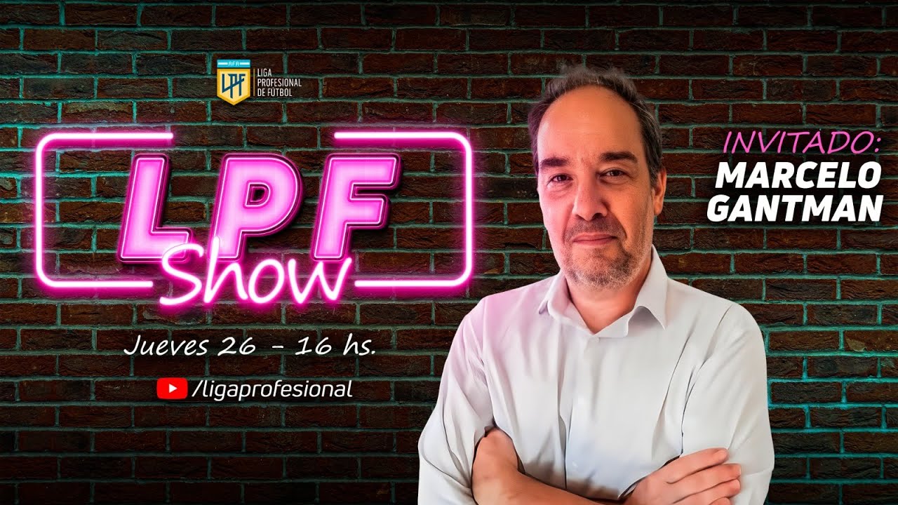 LPF Show: CHARLA CON MARCELO GANTMAN