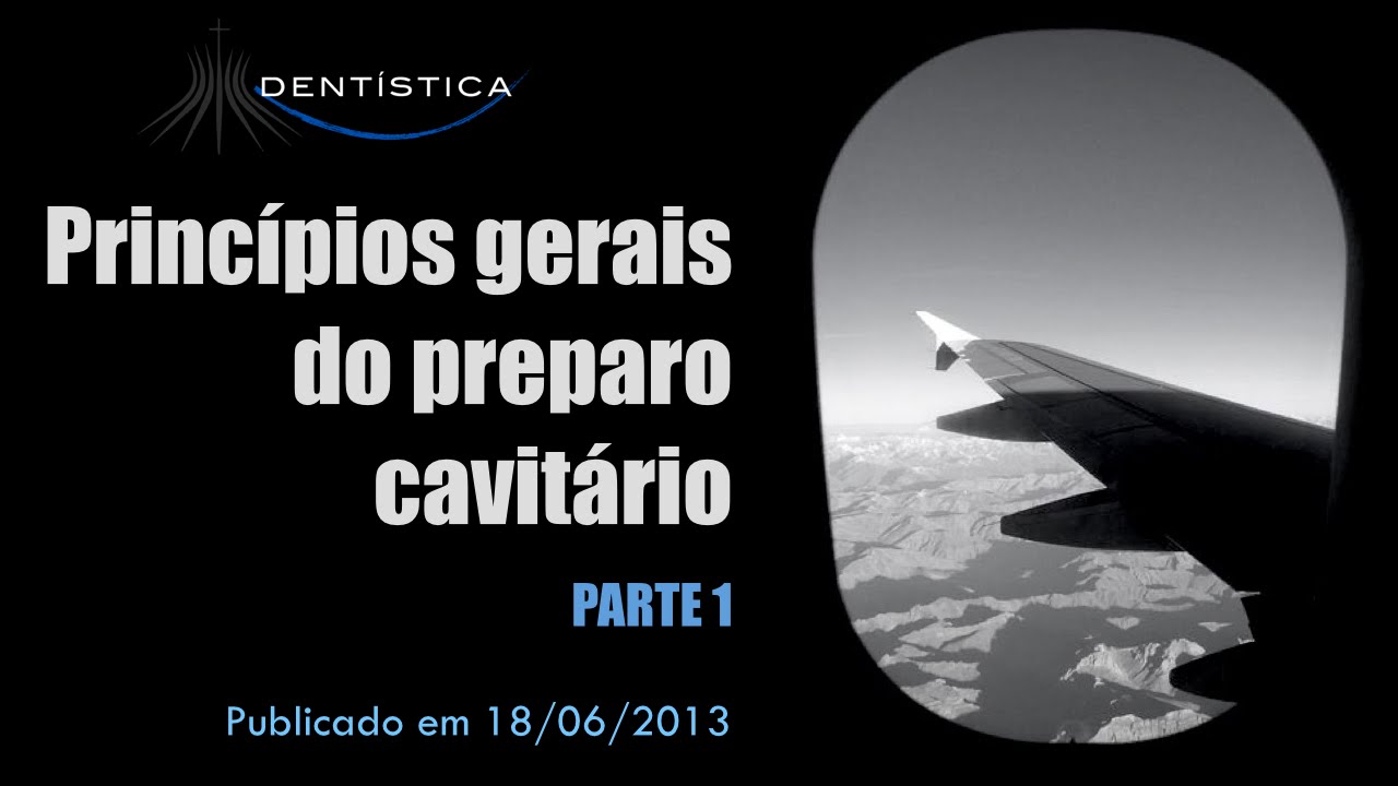 Princípios gerais do preparo cavitário (Parte 1)