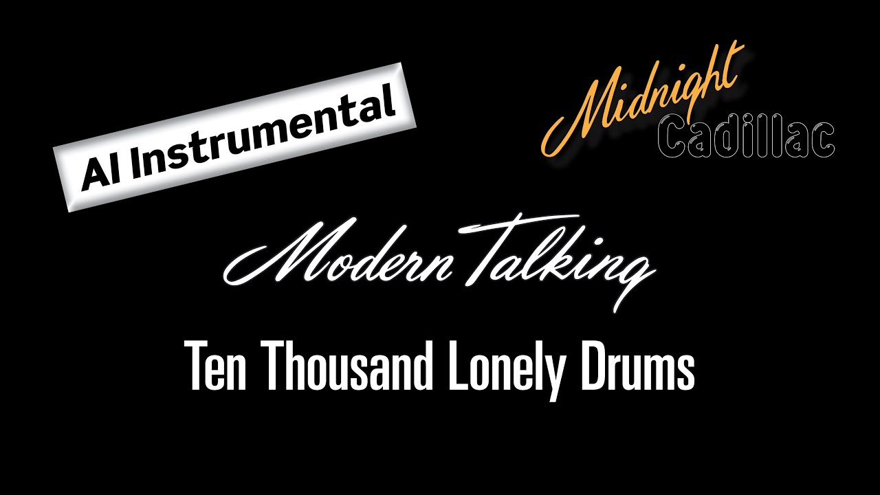 MODERN TALKING Ten Thousand Lonely Drums (AI Instrumental)