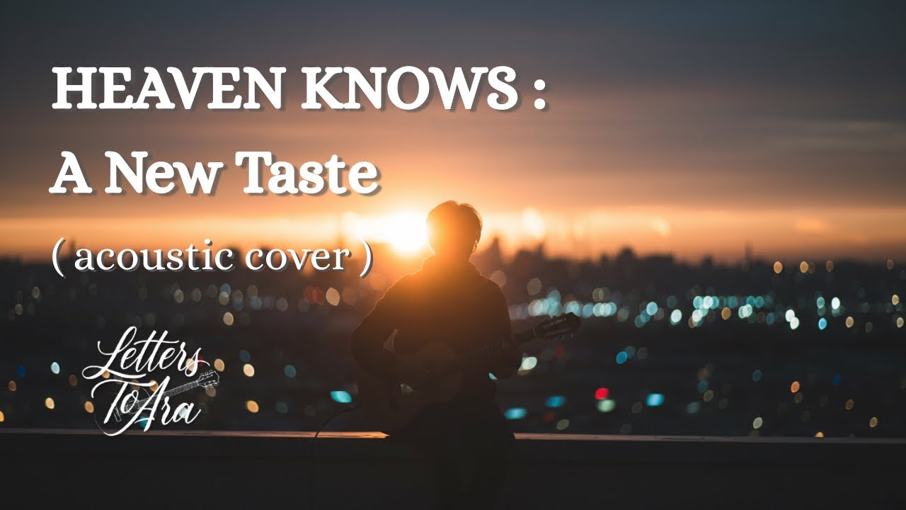 HEAVEN KNOWS: A New Taste (acoustic cover) | Rick Price | LETTERS TO ARA