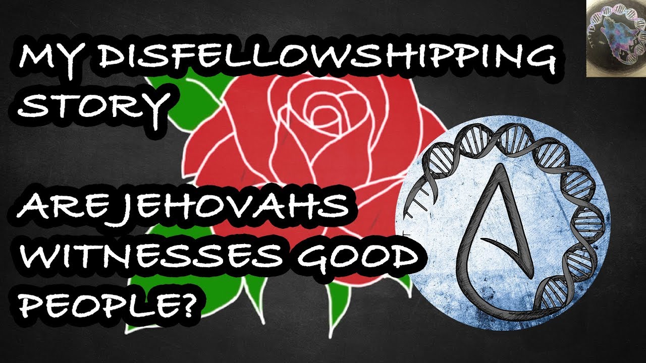 My Disfellowshipping Story; Do Jehovahs Witnesses Do Good For The World?