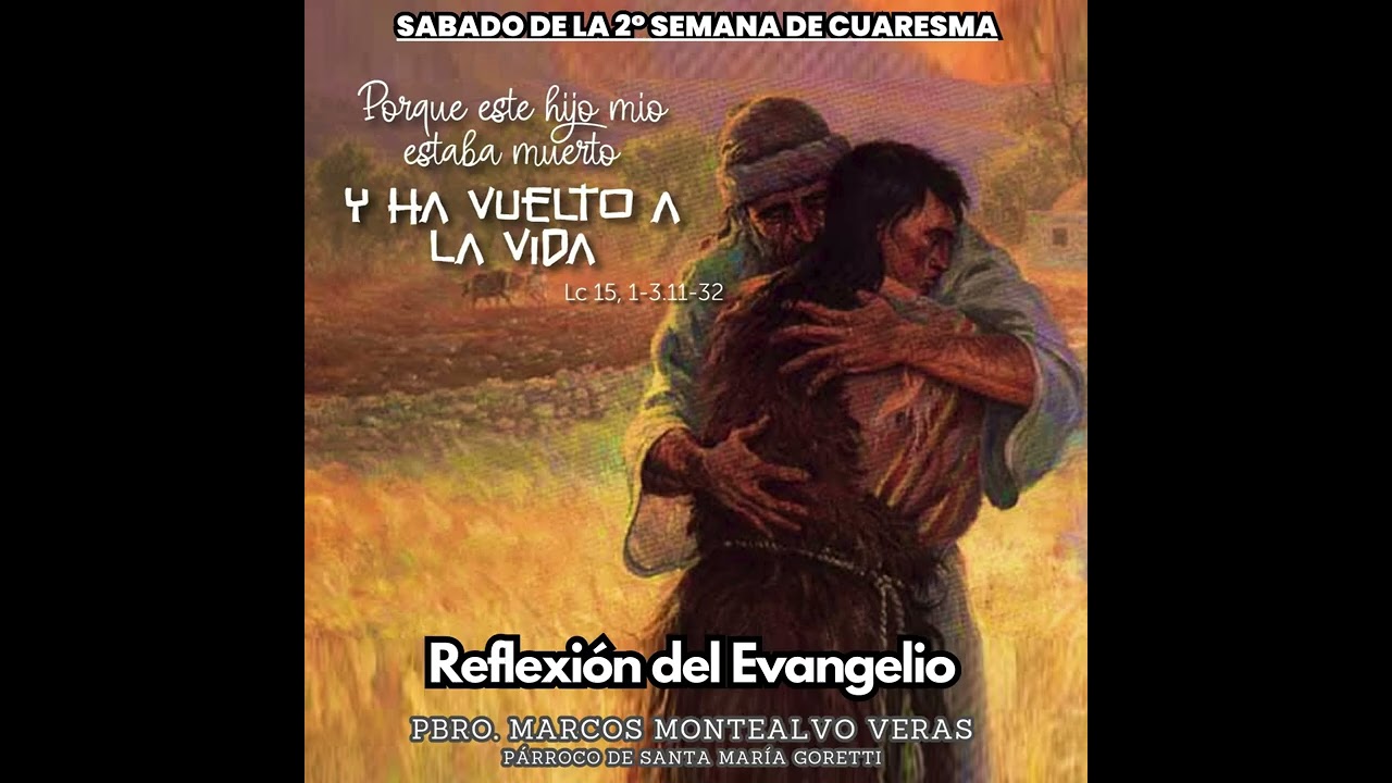 Sábado II de Cuaresma | Evangelio de Hoy (Lc 15, 1-3.11-32) | Reflexión Padre Marcos