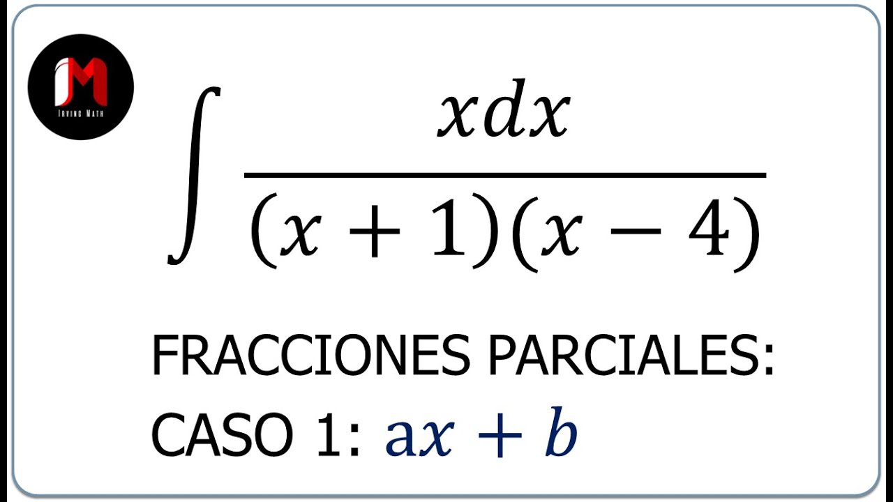 Integración Por Fracciones Parciales - Caso 1 - Ejercicio 1