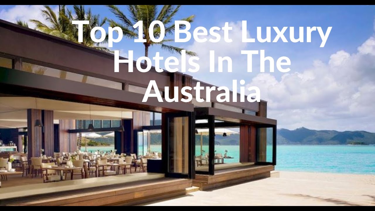 Top 10 Best Luxury Hotels In Australia - Travel Video
