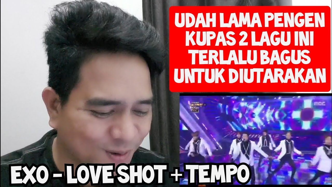 [KUPAS] ALASAN KENAPA SAYA SUKA | EXO - LOVE SHOT + TEMPO | LIVE (Reaction)
