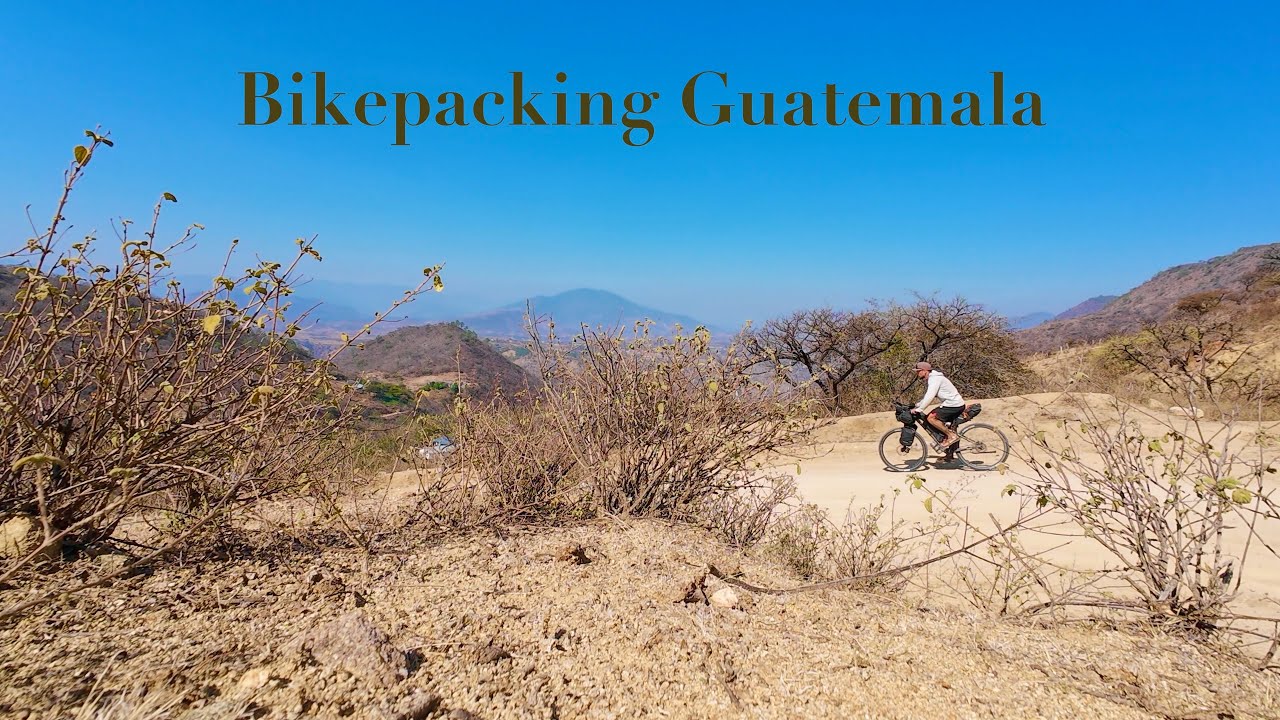 BIKEPACKING CENTRAL AMERICA \\ GUATEMALA 🇬🇹