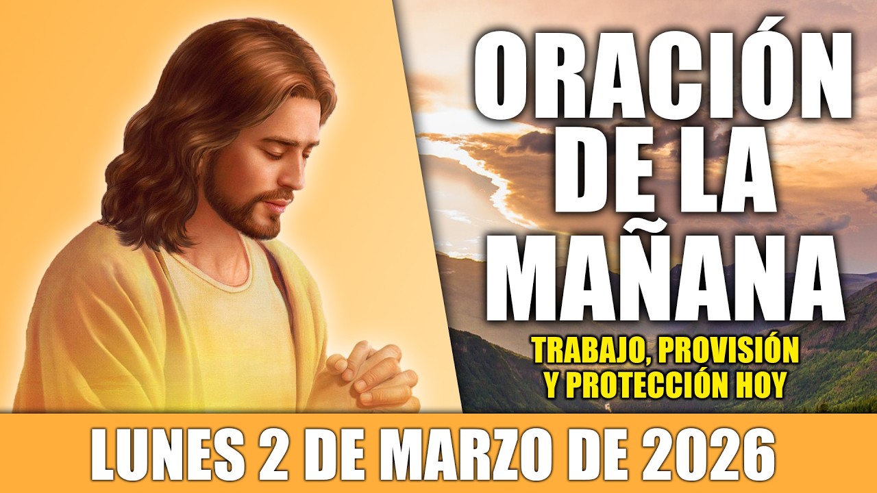 🙏ORACIÓN DE LA MAÑANA LUNES 2 DE MARZO DE 2026 PARA UN DÍA BENDECIDO