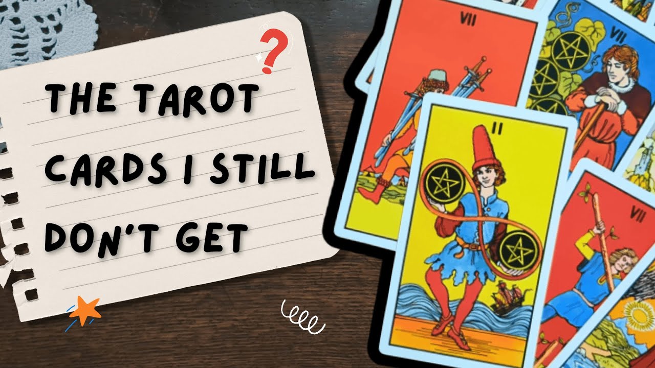 Tarot Cards I STILL Don’t Get (and Why That’s Okay)