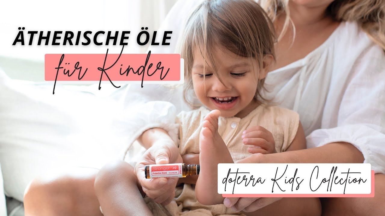 doTERRA Kids Collection – Die 7 besten ätherischen Öle für Kinder | Anwendung & Vorteile