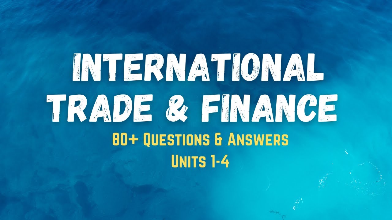 International Trade & Finance|| 80+ Questions & Answers||Units 1-4 || Maritime Calculation Tutorials