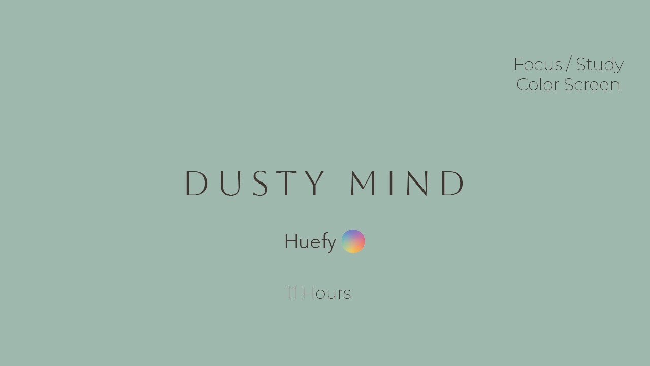 Dusty Mind Focus | Focus / Study Color Screen | 11 Hours | HuefyPantalla de Color para Concentración