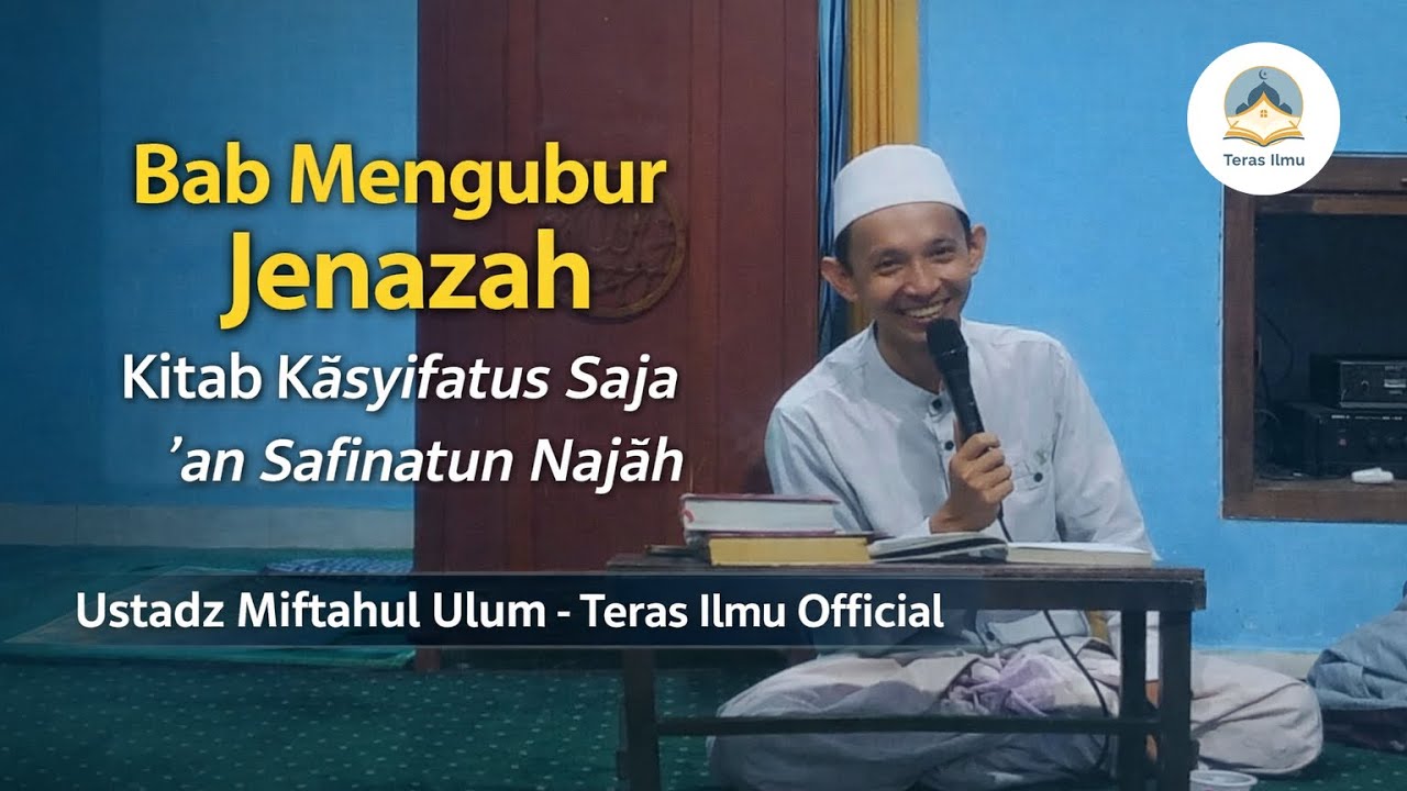Tata Cara Mengubur Jenazah Sesuai Sunnah | Kitab Kāsyifatus Saja ‘an Safīnatun Najāh