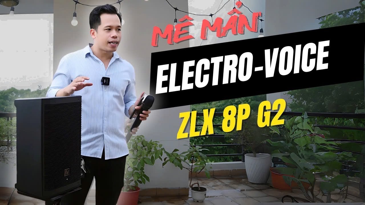 Chiếc Loa Này Khiến Tôi Say Sưa Với Những Ca Khúc Của Mình - Electro-Voice ZLX 8P G2 | Truyền Hữu