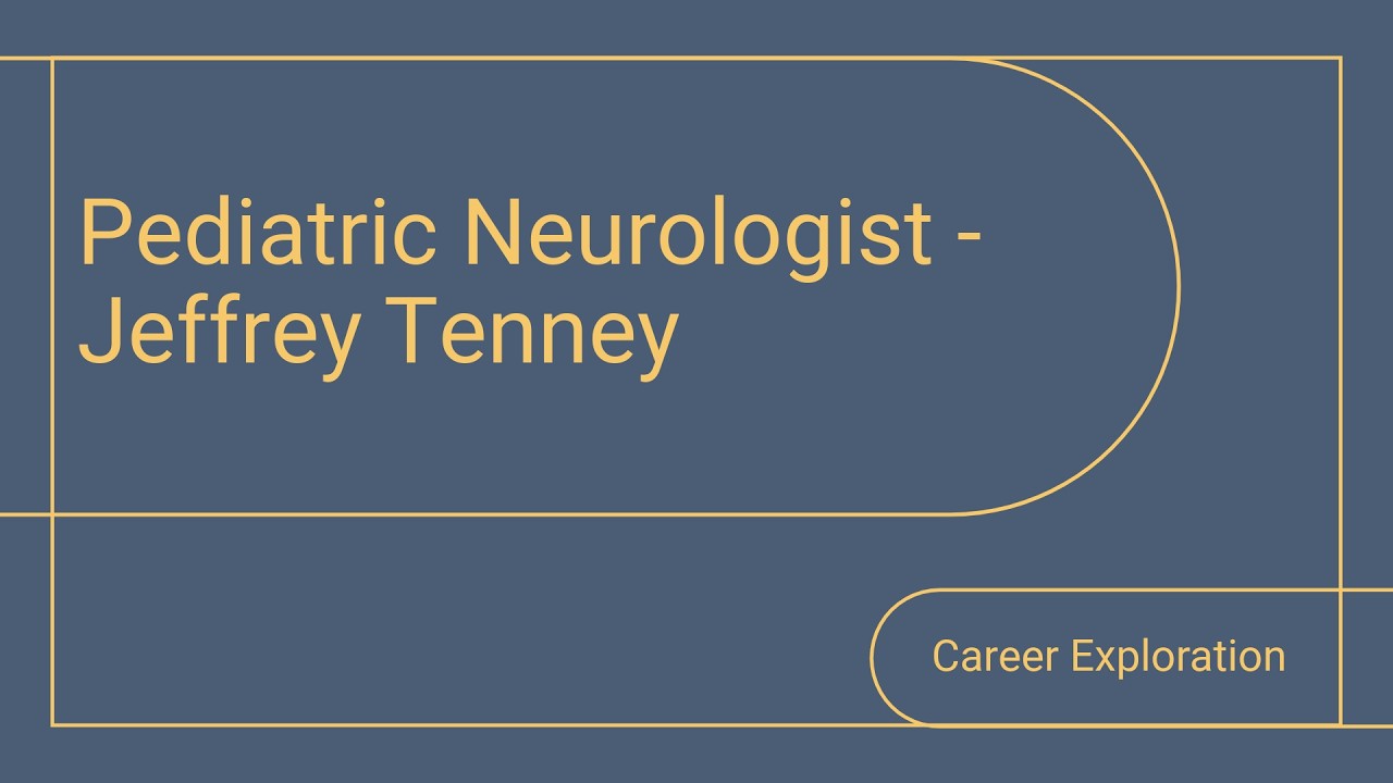 Career Exploration - Pediatric Neurologist - Jeffrey Tenney (WHHS Chatterbox and CIC Collaboration)