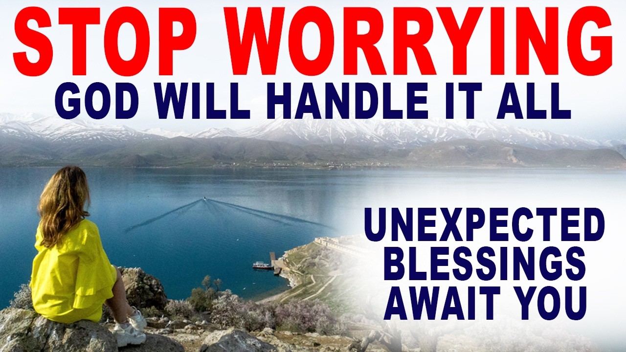 God Will Handle It All and Bless You Unexpectedly. Stop Worrying and Trust God -Christian Motivation