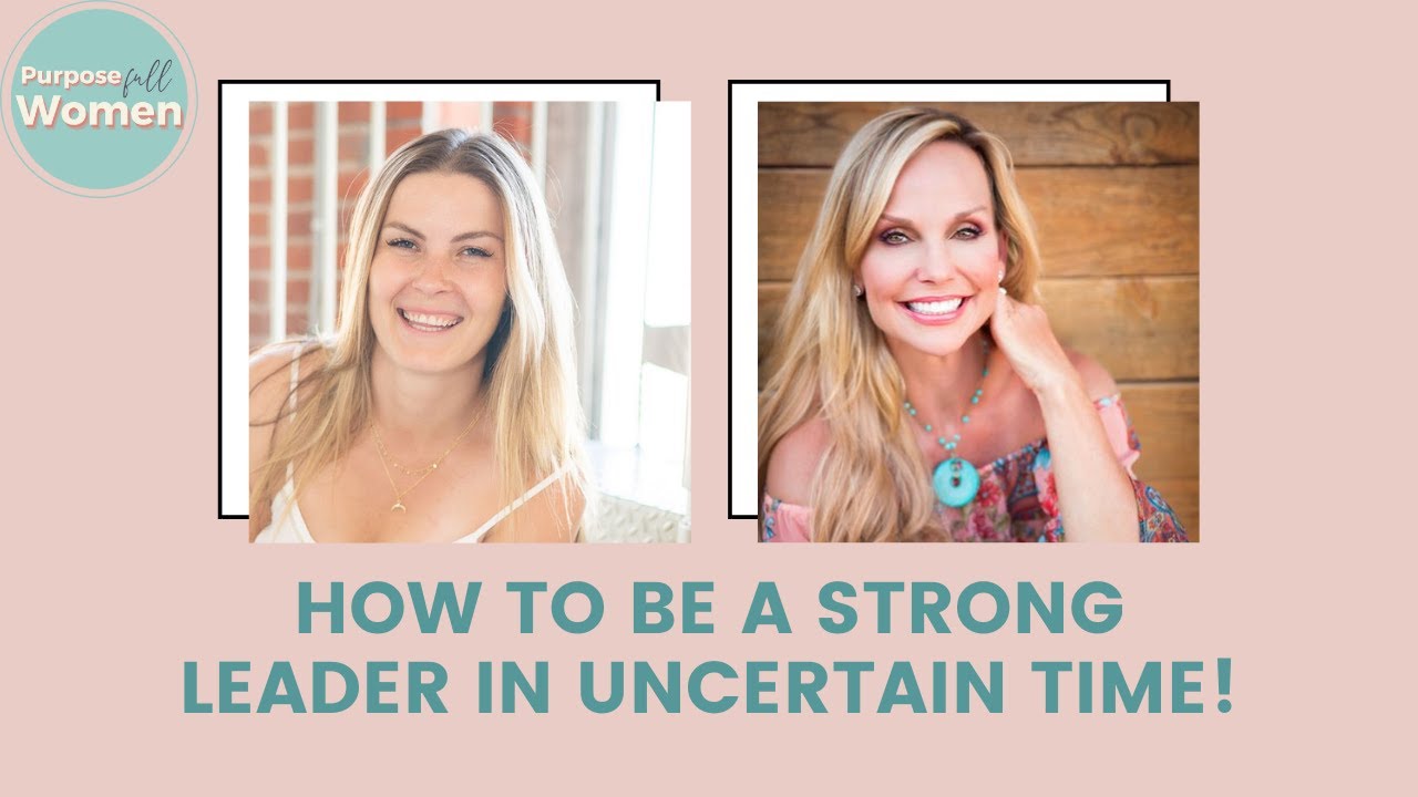 How To Be A Strong Leader in Uncertain Time with Sandra Dee Robinson | PurposeFULL Women
