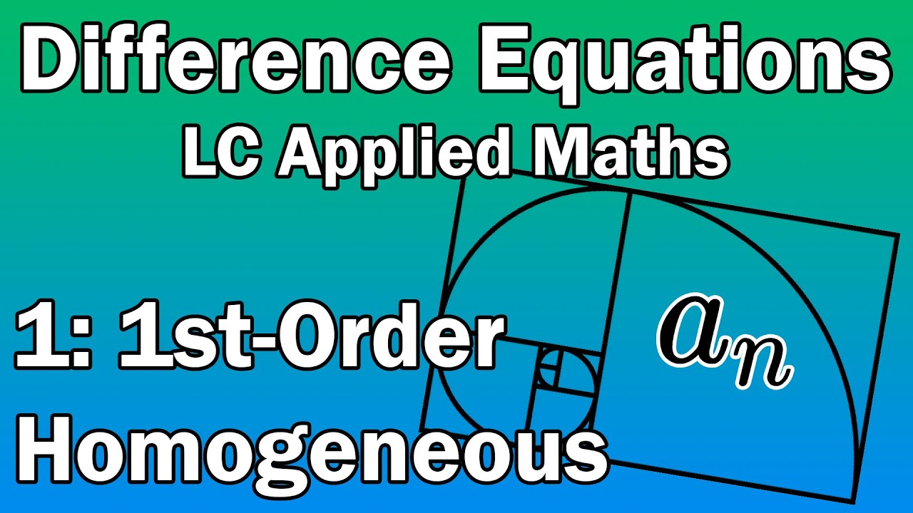 1: 1st Order Homogeneous | Inquiry-Oriented Difference Equations (LC Applied Maths)